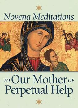 Paperback Novena Meditations to Our Mother of Perpetual Help Book