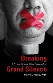 Paperback Breaking Grand Silence: A Former Catholic Priest Speaks Out Book