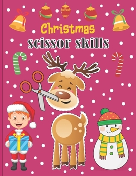 Paperback Christmas Scissor Skills: A Fun Cut & Paste Activity Book & Advent Calendar For Kids Ages 4-8 -Great Gift Idea For Toddlers & Kindergarten & ... Book