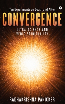 Convergence: Ultra Science and Vedic Spirituality