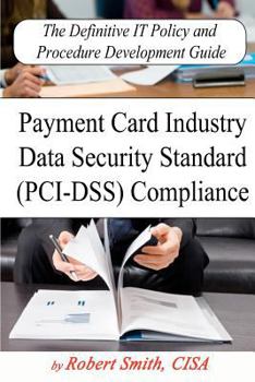 Paperback The Definitive It Policy and Procedure Development Guide for PCI Compliance Book