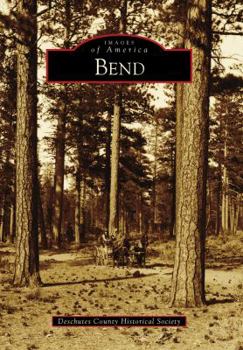 Bend (Images of America: Oregon) - Book  of the Images of America: Oregon