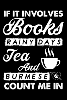 If It Involves Books Rainy Days Tea And Burmese Count Me In: Cute Burmese Ruled Notebook, Great Accessories & Gift Idea for Burmese Owner & Lover.default Ruled Notebook With An Inspirational Quote.