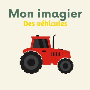 Paperback Mon imagier des véhicules: 96 véhicules du monde à découvrir pour les enfants (De 2 à 6 ans) [French] Book