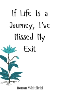 Hardcover If Life Is a Journey, I've Missed My Exit Book