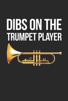 Dibs on the Trumpet Player Notebook - Trumpet Player Gift - Vintage Trumpeter Journal - Music Diary for Trumpeters Musicians And Marching Bands: ... Diary, 110 page, Lined, 6x9 (15.2 x 22.9 cm)