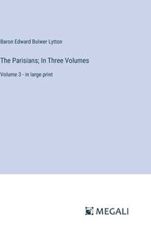 Hardcover The Parisians; In Three Volumes: Volume 3 - in large print Book