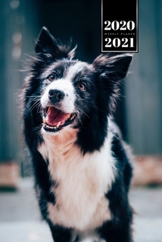 Border Collie Dog Calendar Week Planner 2020 / 2021 - Very Happy: Pup Puppy Doggie Pet Owner Weekly Bullet Journal Notebook Diary in 6” x 9” Inch Pocket Size