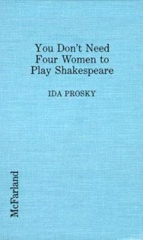 Library Binding You Don't Need Four Women to Play Shakespeare: Bias in Contemporary American Theater Book