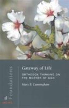 Paperback Gateway of Life: Orthodox Thinking on the Mother of God Book