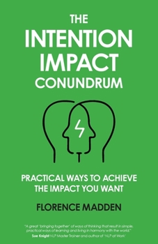 Paperback The Intention Impact Conundrum: Practical ways to achieve the impact you want Book
