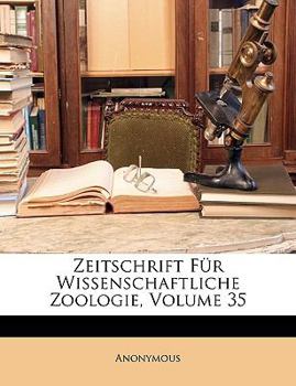 Paperback Zeitschrift Fur Wissenschaftliche Zoologie, Volume 35 [German] Book