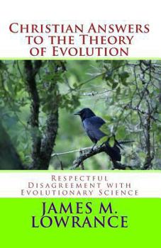 Paperback Christian Answers to the Theory of Evolution: Respectful Disagreement with Evolutionary Science Book