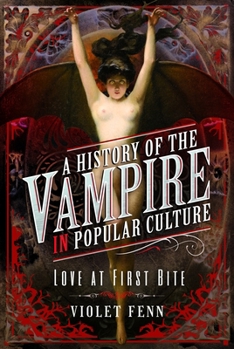 Paperback A History of the Vampire in Popular Culture: Love at First Bite Book