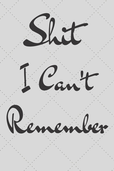 Shit I Can't Remember: Password logbook and internet password organizer, alphabetical password book,  Internet Websites, and Passwords, Logbook To ... book small (6” x 9”Inch , 110 pages).