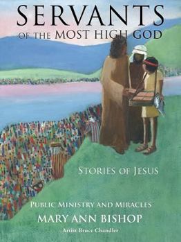 Paperback Servants of the Most High God Stories of Jesus: Public Ministry and Miracles Series 2 Book