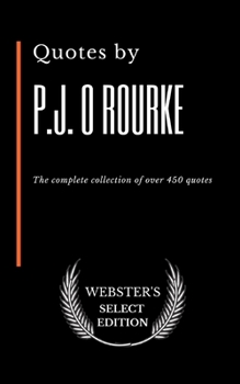 Paperback Quotes by P. J. O'Rourke: The complete collection of over 450 quotes Book