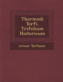 Paperback Thormodi Torf I. Trifolium Historicum [Latin] Book
