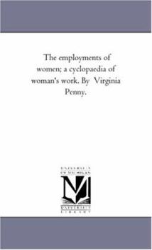 The Employments of Women: A Cyclopaedia of Woman's Work