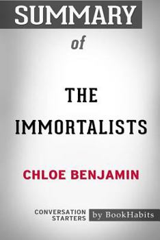 Paperback Summary of The Immortalists by Chloe Benjamin: Conversation Starters Book