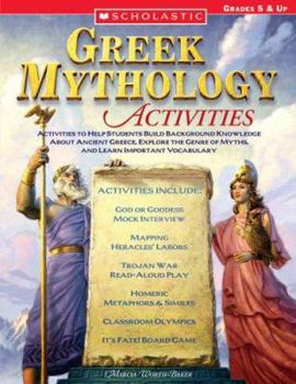 Paperback Greek Mythology Activities: Activities to Help Students Build Background Knowledge about Ancient Greece, Explore the Genre of Myths, and Learn Imp Book