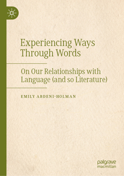 Hardcover Experiencing Ways Through Words: On Our Relationships with Language (and So Literature) Book
