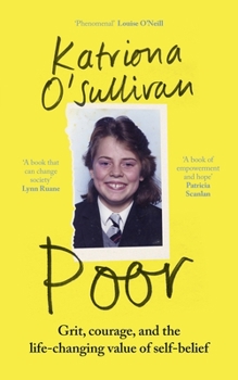 Poor: Grit, courage, and the life-changing value of self-belief