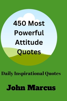 Paperback 450 Most Powerful Attitude Quotes: Daily Inspirational Quotes Book