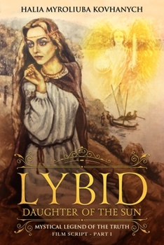 Paperback Lybid, Daughter of the Sun: Mystical Legend of the Truth - (Film Script - Part I) Book