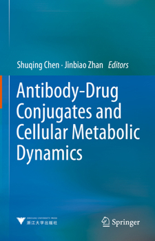 Hardcover Antibody-Drug Conjugates and Cellular Metabolic Dynamics Book