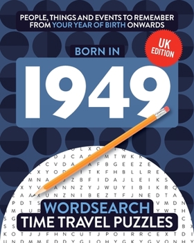 Born in 1949: Your Life in Wordsearch Puzzles (Time Travel Wordsearch)