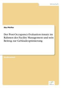 Paperback Der Post-Occupancy-Evaluation-Ansatz im Rahmen des Facility Management und sein Beitrag zur Gebäudeoptimierung [German] Book