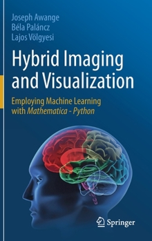 Hybrid Imaging and Visualization: Employing Machine Learning with Mathematica - Python