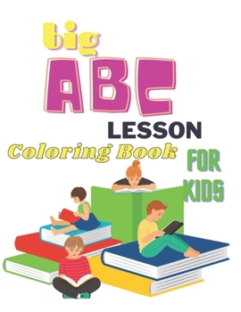Paperback Big ABC Lesson Coloring Book For Kids: Coloring pages Learn to Write and Trace for Kids Book