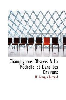 Paperback Champignons Observs a la Rochelle Et Dans Les Environs Book