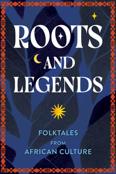 Hardcover Roots and Legends: Folktales from African Culture Book