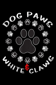 Dog Paws & White Claws: Dog Paws & White Claws Puppy footprint  Journal/Notebook Blank Lined Ruled 6x9 100 Pages
