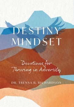 Hardcover Destiny Mindset: Devotions for Thriving in Adversity Book