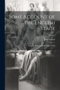 Paperback Some Account of the English Stage: From the Restoration in 1660 to 1830; Volume 1 Book