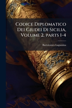 Paperback Codice Diplomatico Dei Giudei Di Sicilia, Volume 2, parts 1-4 [Italian] Book