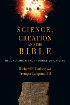 Science, Creation and the Bible: Reconciling Rival Theories of Origins