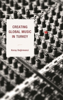 Hardcover Creating Global Music in Turkey Book