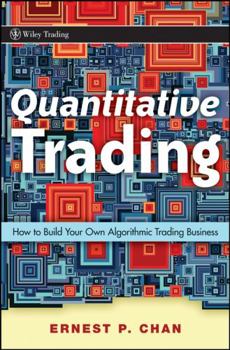 Hardcover Quantitative Trading: How to Build Your Own Algorithmic Trading Business Book