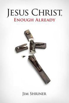 Hardcover Jesus Christ, Enough Already Book