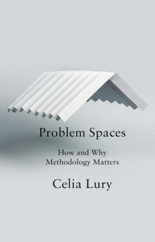 Paperback Problem Spaces: How and Why Methodology Matters Book