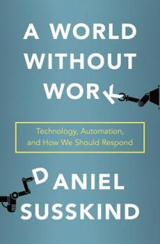 Hardcover A World Without Work: Technology, Automation, and How We Should Respond Book