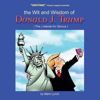 Paperback The Wit and Wisdom of Donald J. Trump: (The J. Stands for Genius) Book