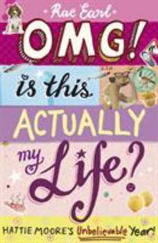 OMG! Is This Actually My Life? - Book #1 of the Hattie Moore