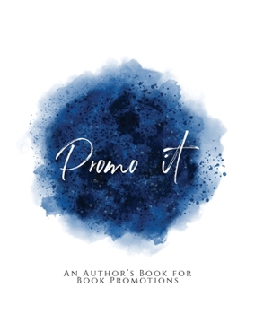 Promo It!: ~ An Author's Book for Book Promotions ~ Blue Version