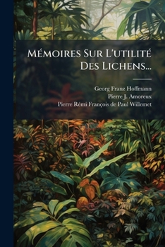 Paperback Mémoires Sur L'utilité Des Lichens... [French] Book